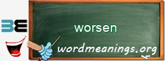 WordMeaning blackboard for worsen